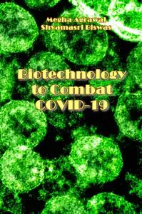 "Biotechnology to Combat COVID-19" ed. by Megha Agrawal, Shyamasri Biswas