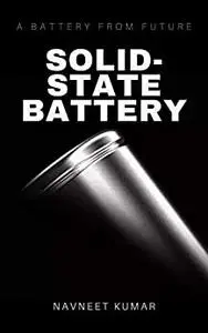 Solid State Battery: A battery from future