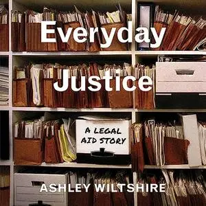 Everyday Justice: A Legal Aid Story [Audiobook]