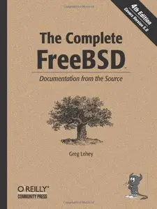 The Complete FreeBSD: Documentation from the Source (Repost)