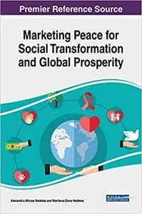 Marketing Peace for Social Transformation and Global Prosperity (Advances in Public Policy and Administration
