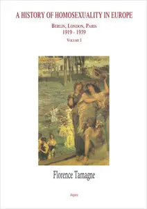 History of Homosexuality in Europe: Berlin, London, Paris 1919-1939 Volume 1 (repost)