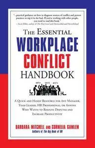 The Essential Workplace Conflict Handbook: A Quick and Handy Resource for Any Manager, Team Leader, HR Professional...