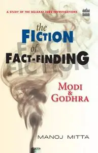 The Fiction of Fact Finding: Modi and Godhra