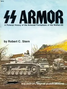 SS Armor: A Pictorial History of the Armored Formations of the Waffen-SS (SSP Specials series 6014) (Repost)