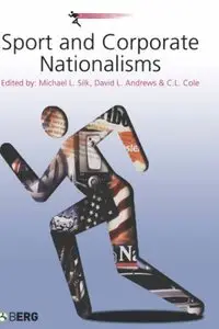 Sport and Corporate Nationalisms (Sport, Commerce and Culture) (Repost)