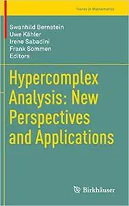 Hypercomplex Analysis New Perspectives and Applications Hypercomplex Analysis New Perspectives and Applications