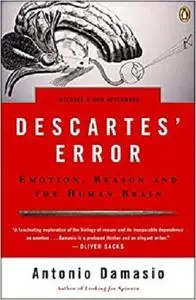 Descartes' Error: Emotion, Reason, and the Human Brain