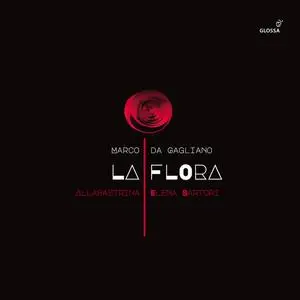 Maximiliano Danta Texeira, Clarissa Reali, Marta Fumagalli, Allabastrina & Elena Sartori - Gagliano: La Flora (2023)