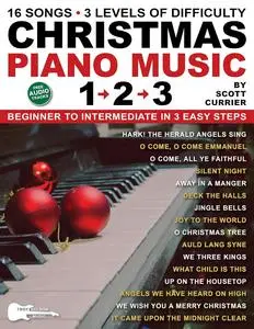 Christmas Piano Music 1–2–3: 16 Popular Songs. 3 Levels of Difficulty—Beginner to Intermediate in 3 Easy Steps