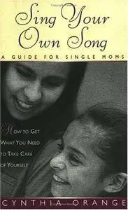 Sing Your Own Song: A Guide for Single Moms(Repost)