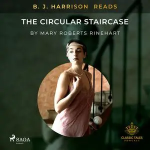 «B. J. Harrison Reads The Circular Staircase» by Mary Roberts Rinehart