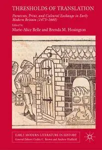 Thresholds of Translation: Paratexts, Print, and Cultural Exchange in Early Modern Britain (1473-1660)