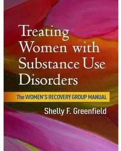 Treating Women with Substance Use Disorders: The Women's Recovery Group Manual [Repost]