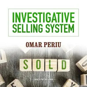 «Investigative Selling System» by Omar Periu