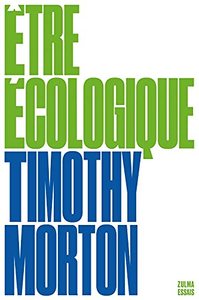 Être écologique - Timothy Morton