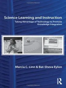 Science Learning and Instruction: Taking Advantage of Technology to Promote Knowledge Integration (repost)