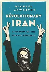 Revolutionary Iran: A History of the Islamic Republic