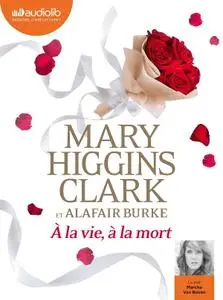 Mary Higgins Clark, Alafair Burke, "À la vie, à la mort !"
