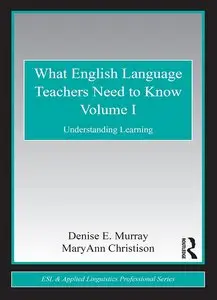 What English Language Teachers Need to Know Volume I: Understanding Learning