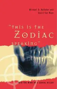 This Is the Zodiac Speaking: Into the Mind of a Serial Killer
