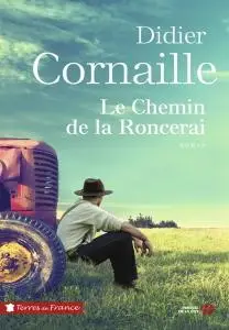 Didier Cornaille, "Le Chemin de la Roncerai"