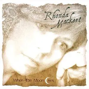 Rhonda Mackert - When the Moon Cries (2007)