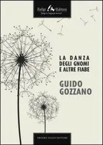 Guido Gozzano - La danza degli gnomi e altre fiabe
