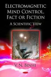 Electromagnetic Mind Control: Fact or Fiction?: A Scientific View (repost)