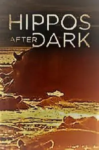 Smithsonian Ch. - Hippos: After Dark (2015)