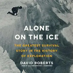 Alone on the Ice: The Greatest Survival Story in the History of Exploration [Audiobook]