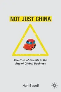 Not Just China: The Rise of Recalls in the Age of Global Business (repost)