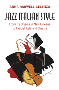 Jazz Italian Style : From Its Origins in New Orleans to Fascist Italy and Sinatra