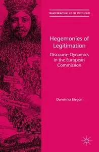 Hegemonies of Legitimation: Discourse Dynamics in the European Commission (Repost)