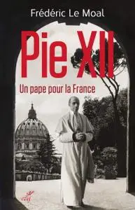 Frederic Le Moal, "Pie XII - Un pape pour la France"