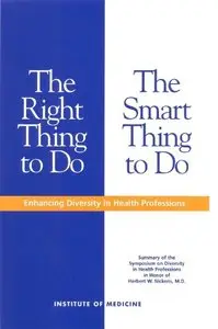 The Right Thing to Do, The Smart Thing to Do: Enhancing Diversity in the Health Professions