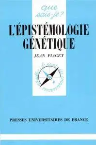 Jean Piaget, "L'Épistémologie génétique"