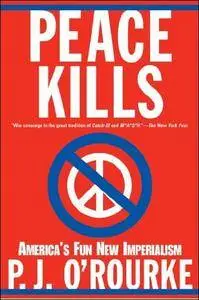 Peace Kills: America's Fun New Imperialism