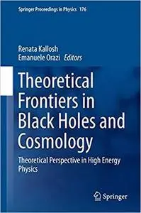 Theoretical Frontiers in Black Holes and Cosmology: Theoretical Perspective in High Energy Physics