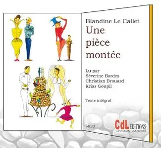 Blandine Le Callet, "Une pièce montée"