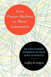 From Pleasure Machines to Moral Communities: An Evolutionary Economics without Homo economicus(Repost)