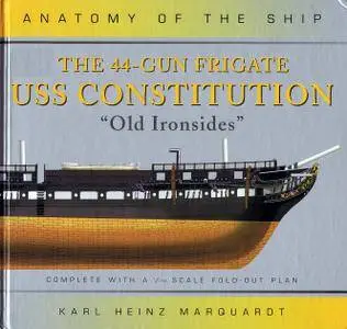 The 44-Gun Frigate USS Constitution "Old Ironsides" (Anatomy of the Ship) (Repost)