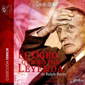 «El ogro que no fue leyenda» by Ralph Barby