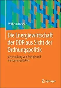 Die Energiewirtschaft der DDR aus Sicht der Ordnungspolitik