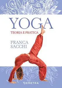 Franca Sacchi - Yoga. Teoria e pratica