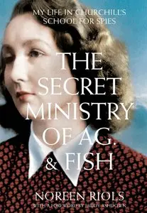 My Life in Churchill's School for Spies: The Secret Ministry of Ag. & Fish