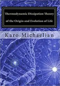 Thermodynamic Dissipation Theory of the Origin and Evolution of Life