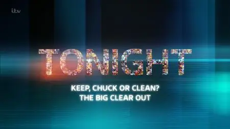 ITV Tonight - Keep, Chuck or Clean? the Big Clearout (2021)