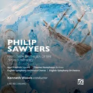 English Symphony Orchestra & Chorus, Kenneth Woods - Sawyers: Mayflower on the Sea of Time (2023) [Digital Download 24/48]