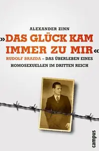 "Das Glück kam immer zu mir": Rudolf Brazda - Das Überleben eines Homosexuellen im Dritten Reich